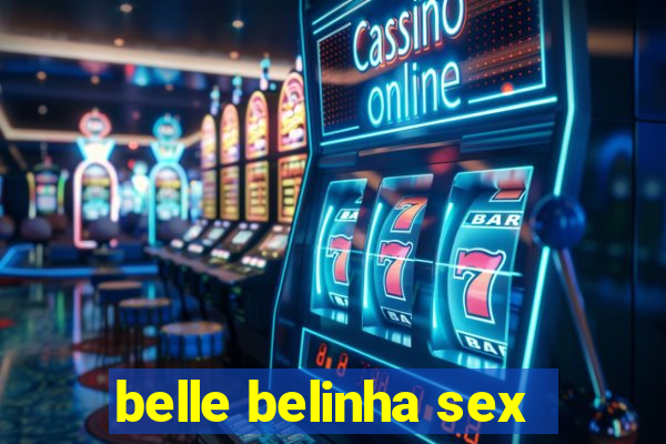 belle belinha sex